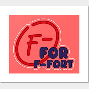 F- for Effort Posters and Art